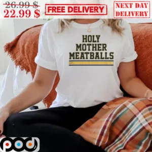 Holy Mother Meatballs Shirt
