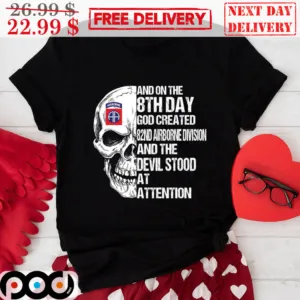 Skull And On The 8th Day God Created 82Nd Airborne Division And The Devil Stood At Attention Shirt