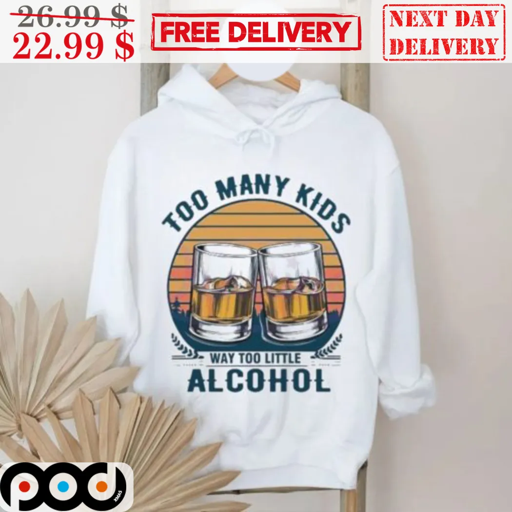 Beers Too Many Kids Way Too Little Alcohol Vintage Retro 2024 Shirt