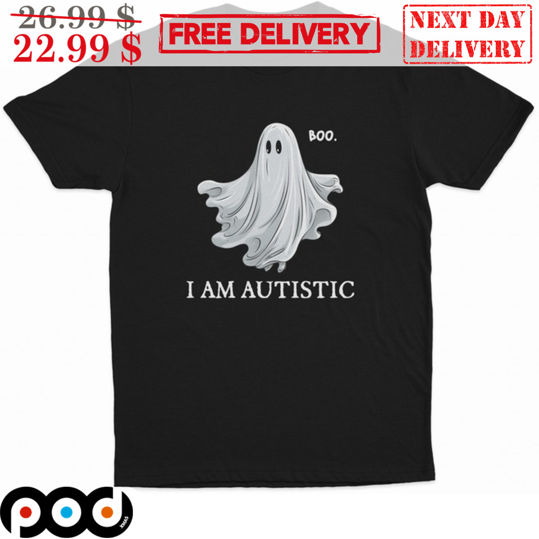 Ghost Boo I Am Autistic 2024 Shirt