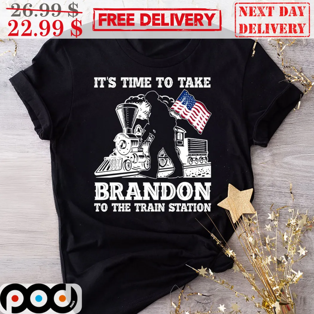 Its Time To Take Brandon To The Train Station Shirt