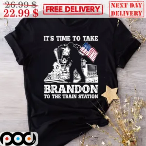 Its Time To Take Brandon To The Train Station Shirt