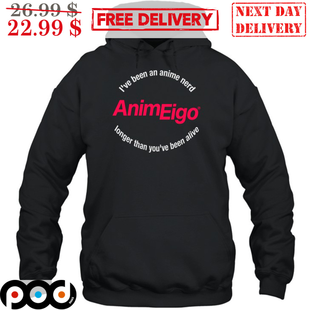 I've Been An Anime Nerd Animeigo Longer Than You've Been Alive Shirt