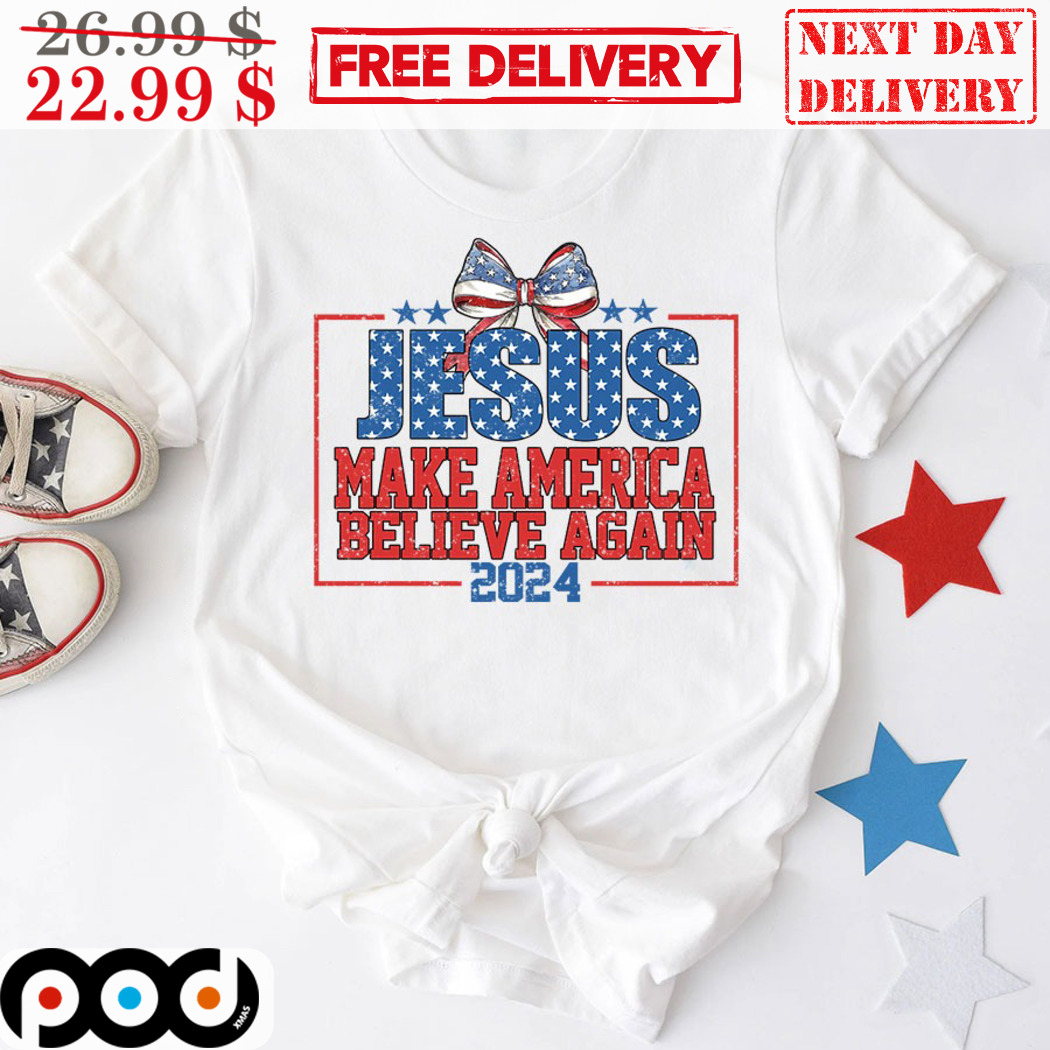 Jesus Make America Believe Again 2024 4th Of July Vintage Shirt