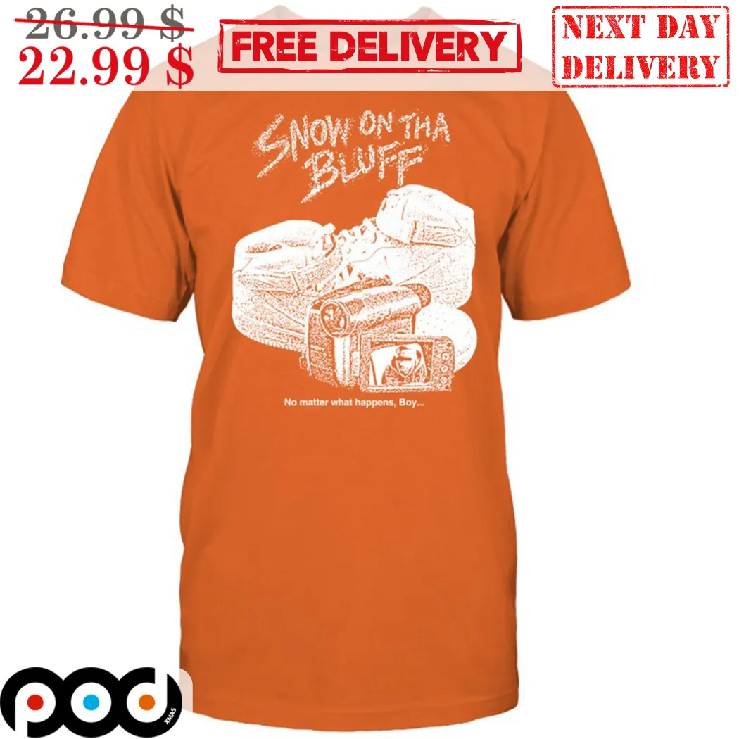 Snow On Tha Bluff No Matter What Happens Boy Shirt
