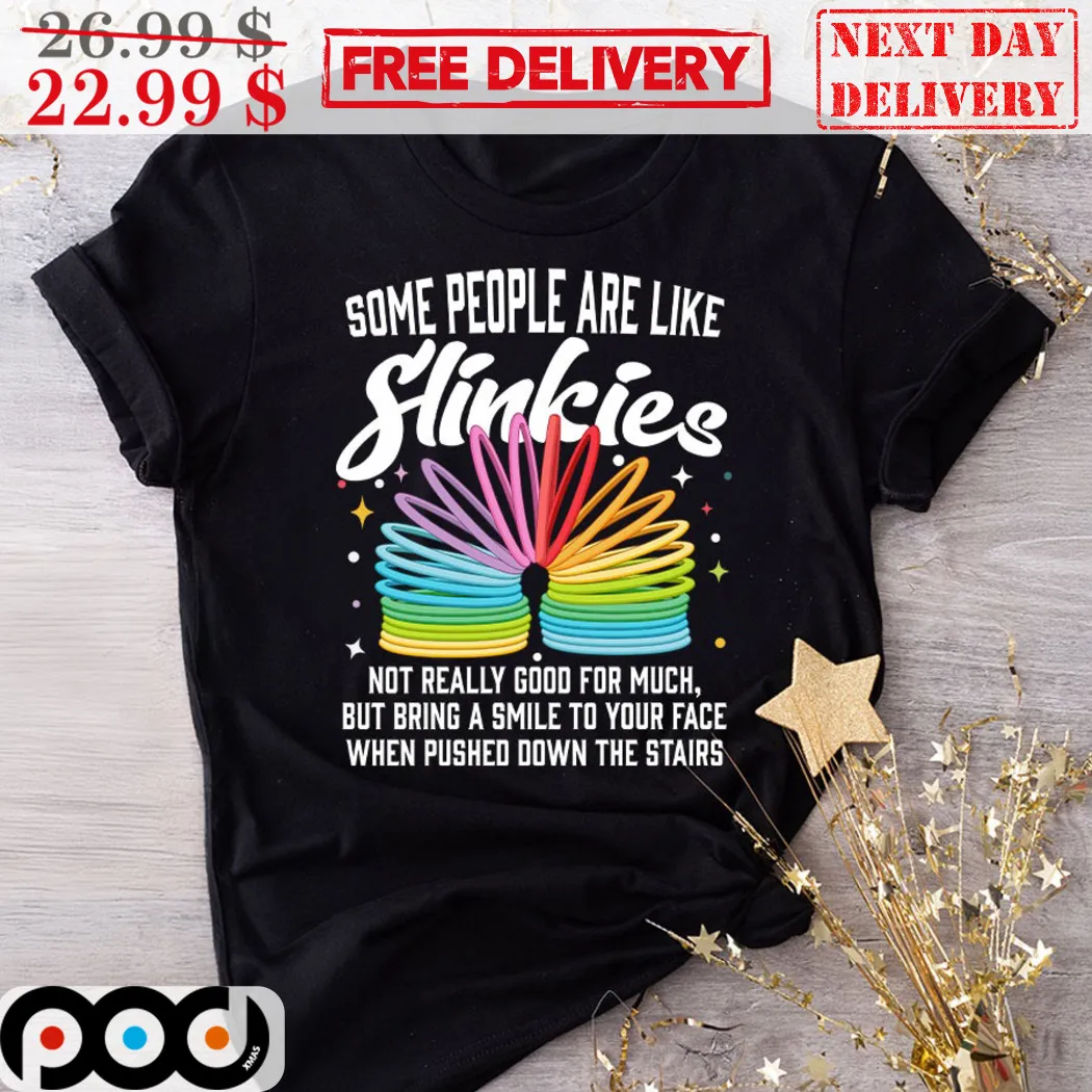 Some People Are Like Slinkies Shirt