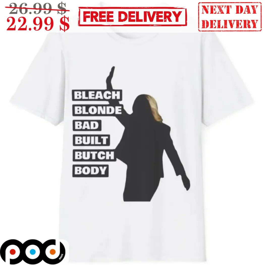 Bleach Blonde Bad Built Butch Body 2024 Shirt