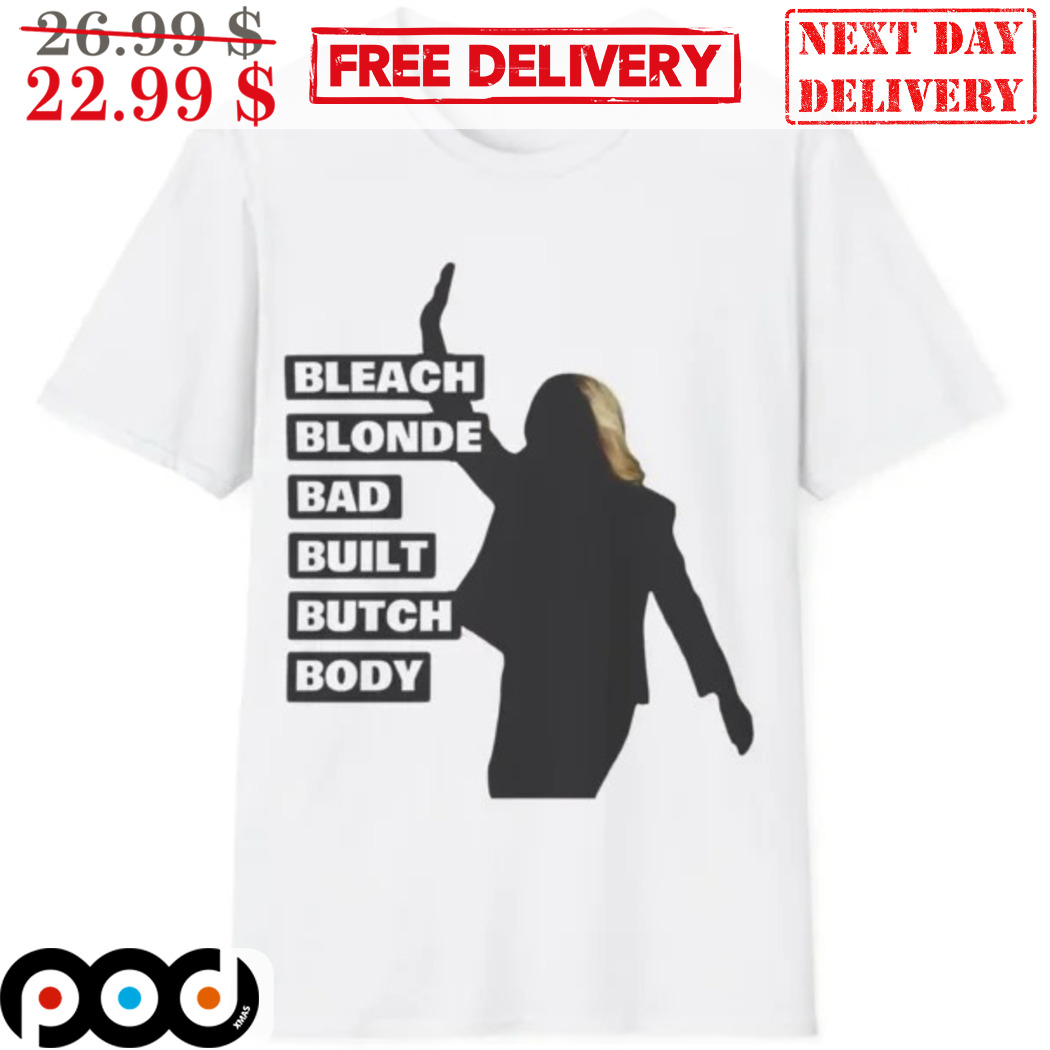Bleach Blonde Bad Built Butch Body 2024 Shirt