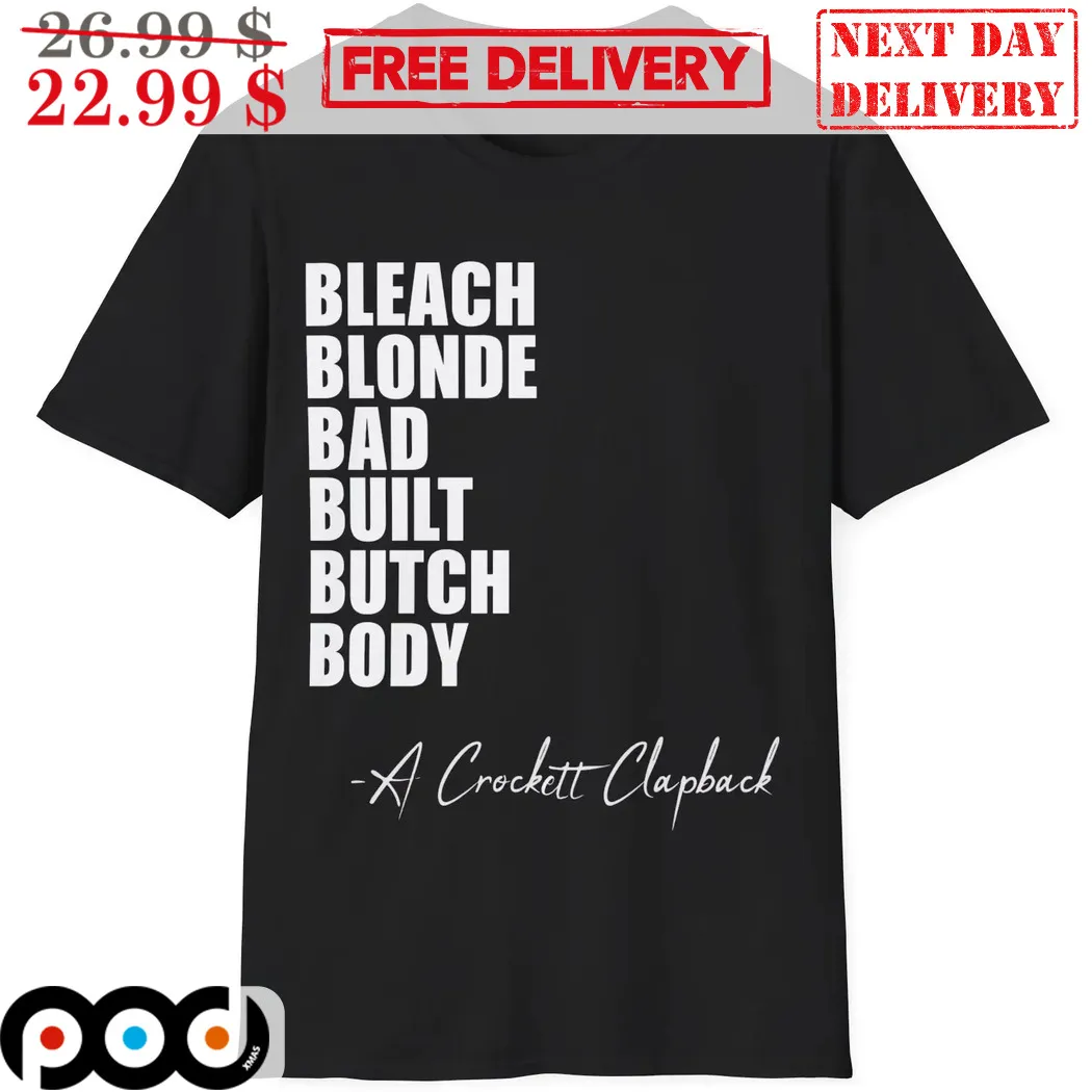 Bleach Blonde Bad Built Butch Body A Crockett Clapback Shirt