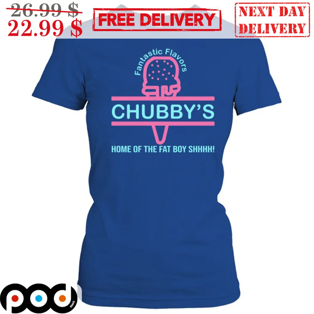 Fantastic Flavors Chubby's Home Of The Fat Boy Shhhh Shirt