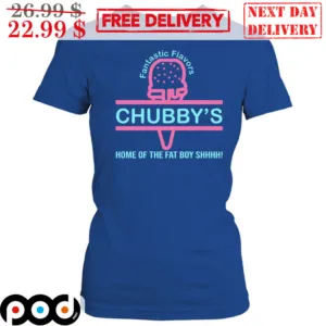 Fantastic Flavors Chubby's Home Of The Fat Boy Shhhh Shirt