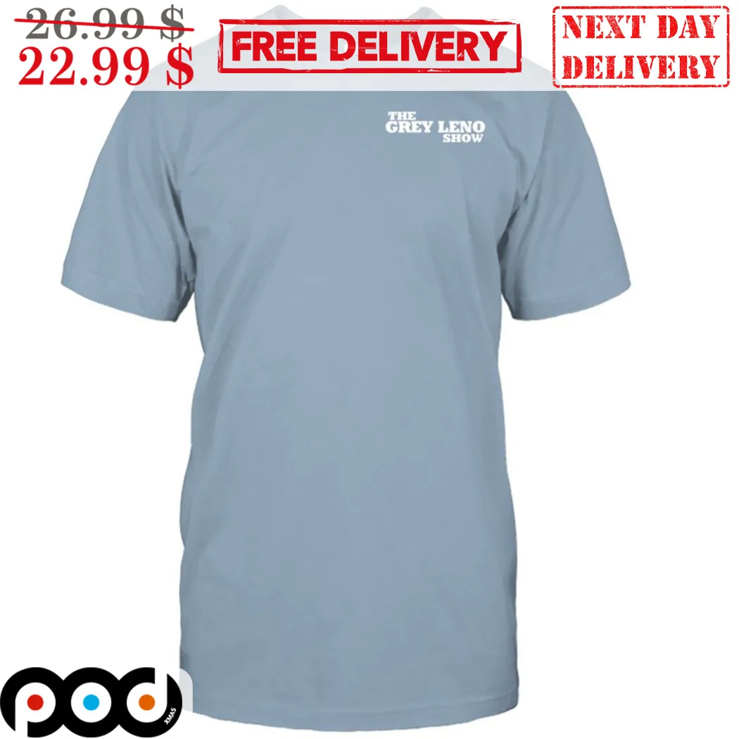 The Grey Leno Show Shirt