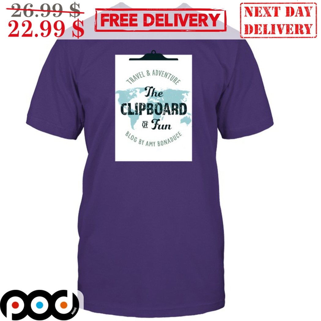 Travel And Adventure The Clipboard Of Fun Blog By Amy Bonaduce Shirt