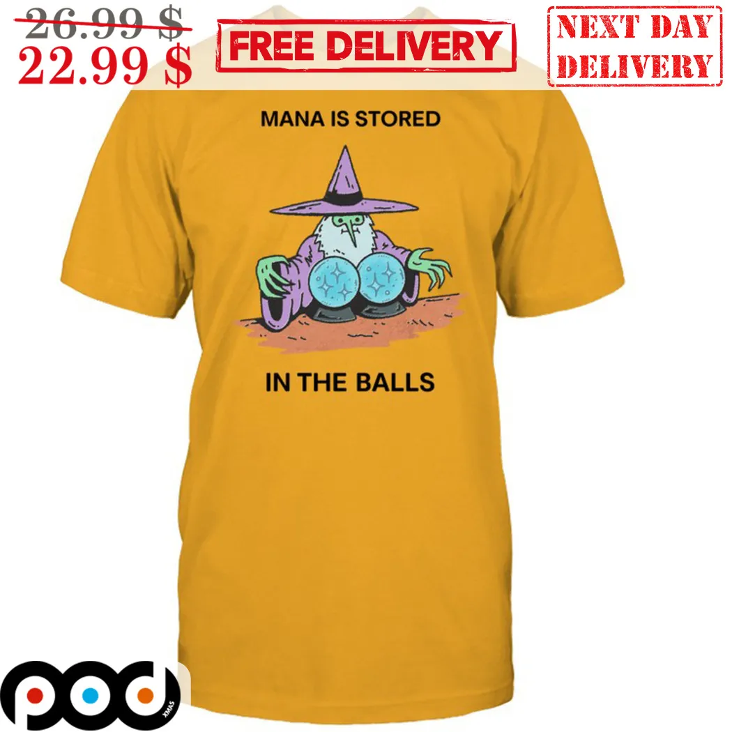 Wizard Mana Is Stored In The In The Balls Shirt