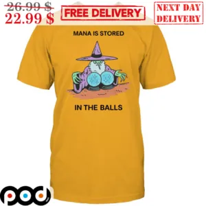 Wizard Mana Is Stored In The In The Balls Shirt