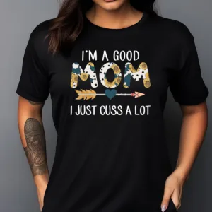 Sunflower I Am A Good Mom I Just Cuss A Lot Shirt