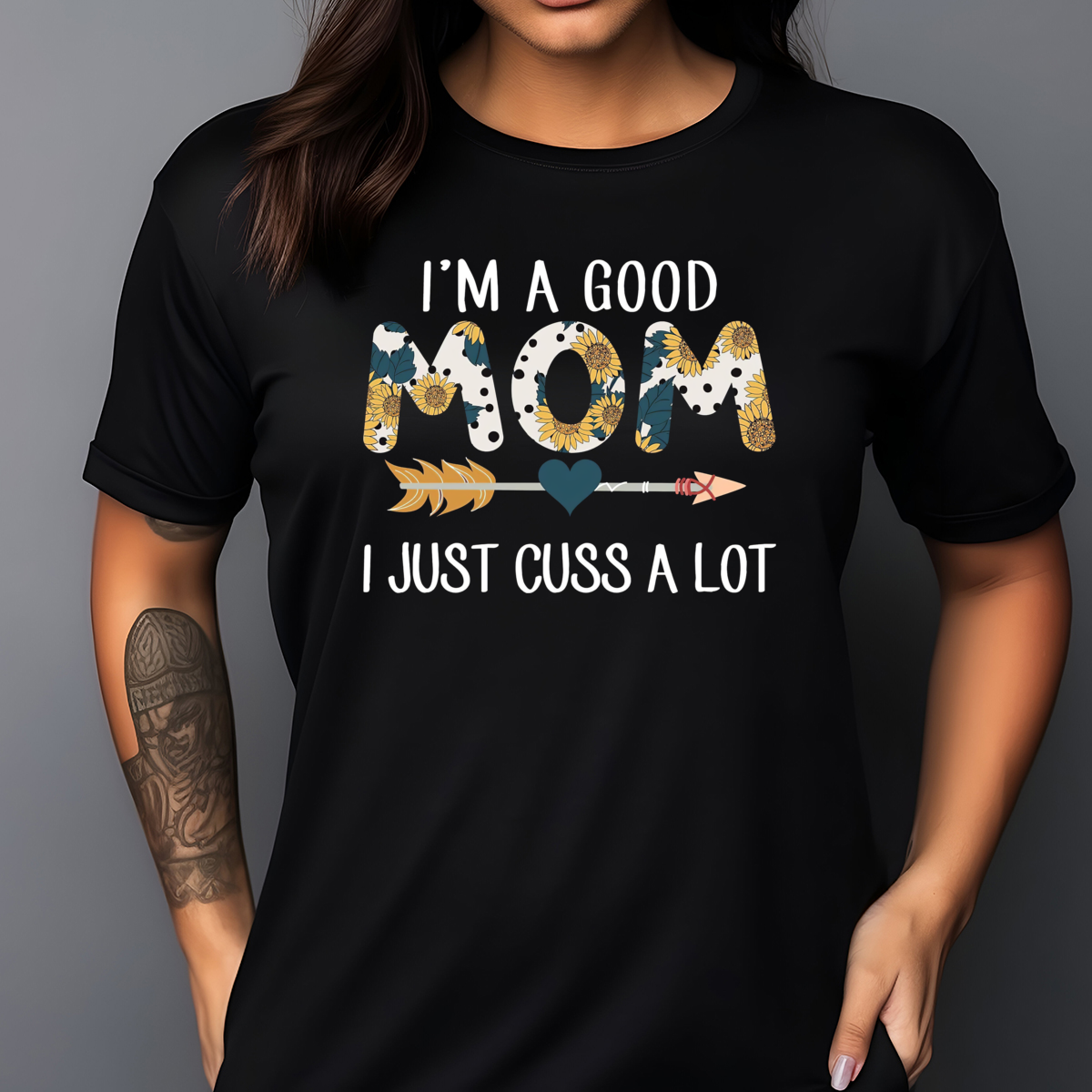 Sunflower I Am A Good Mom I Just Cuss A Lot Shirt