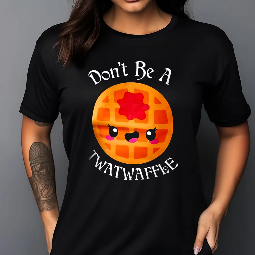 Waffle Cute Face Do Not Be A Twatwaffle Shirt