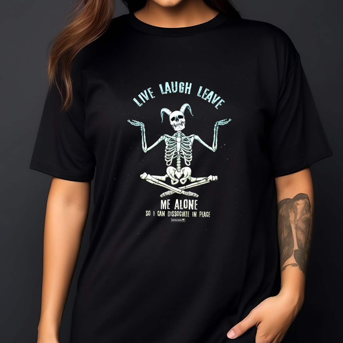Skeleton Live Laugh Leave Me Alone So I Can Dissociate In Peace Shirt