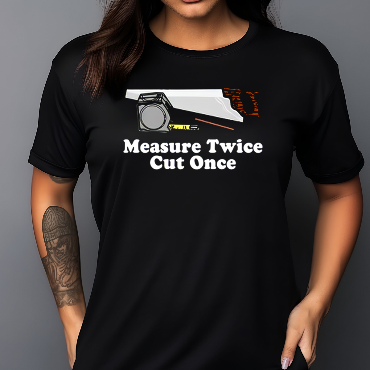 Saw Measure Twice Cut Once Shirt