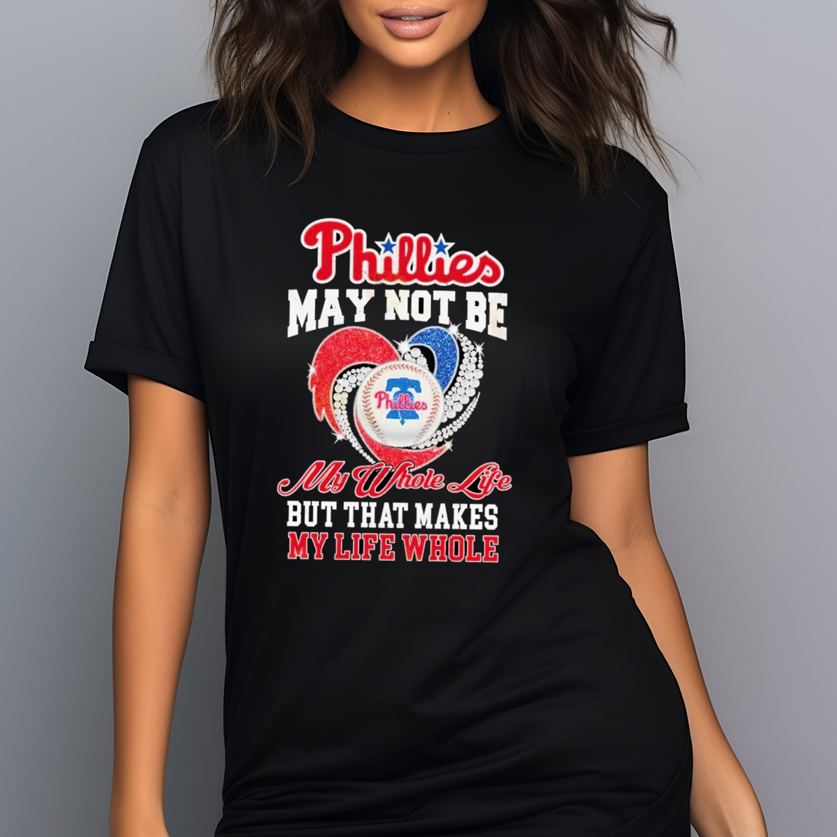 Diamond Heart Phillies May Not Be My Whole Life But That Makes My Life Whole Shirt