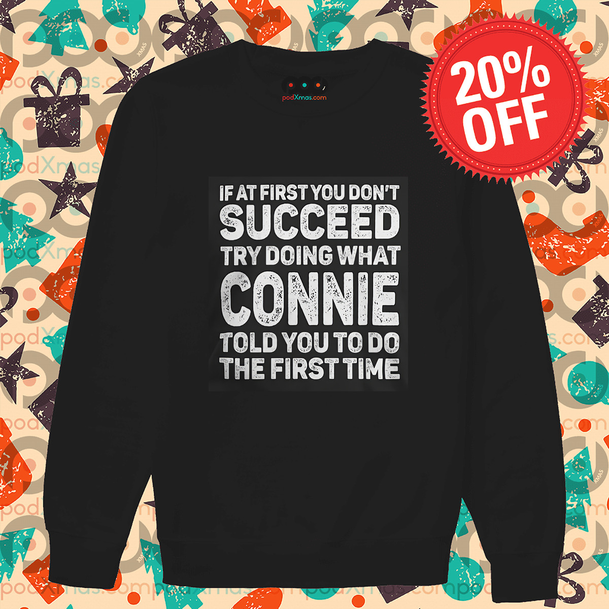 If At First You Don't Succeed Try Doing What Connie Told You To Do The First Time Shirt