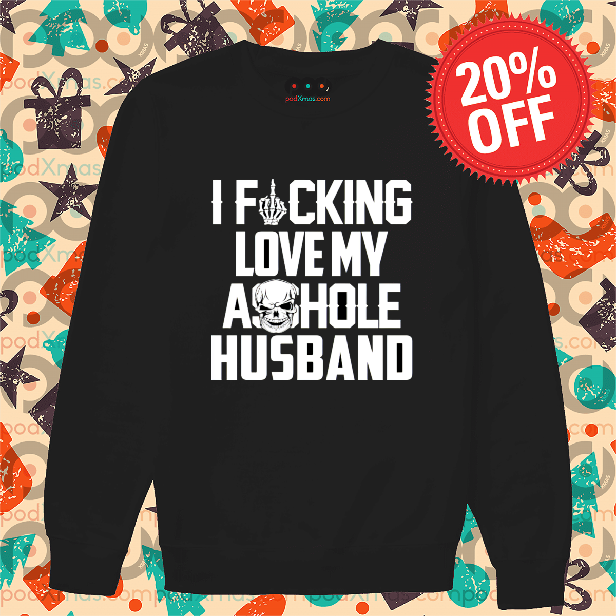 Skull I Fucking Love My Asshole Husband 2024 Shirt