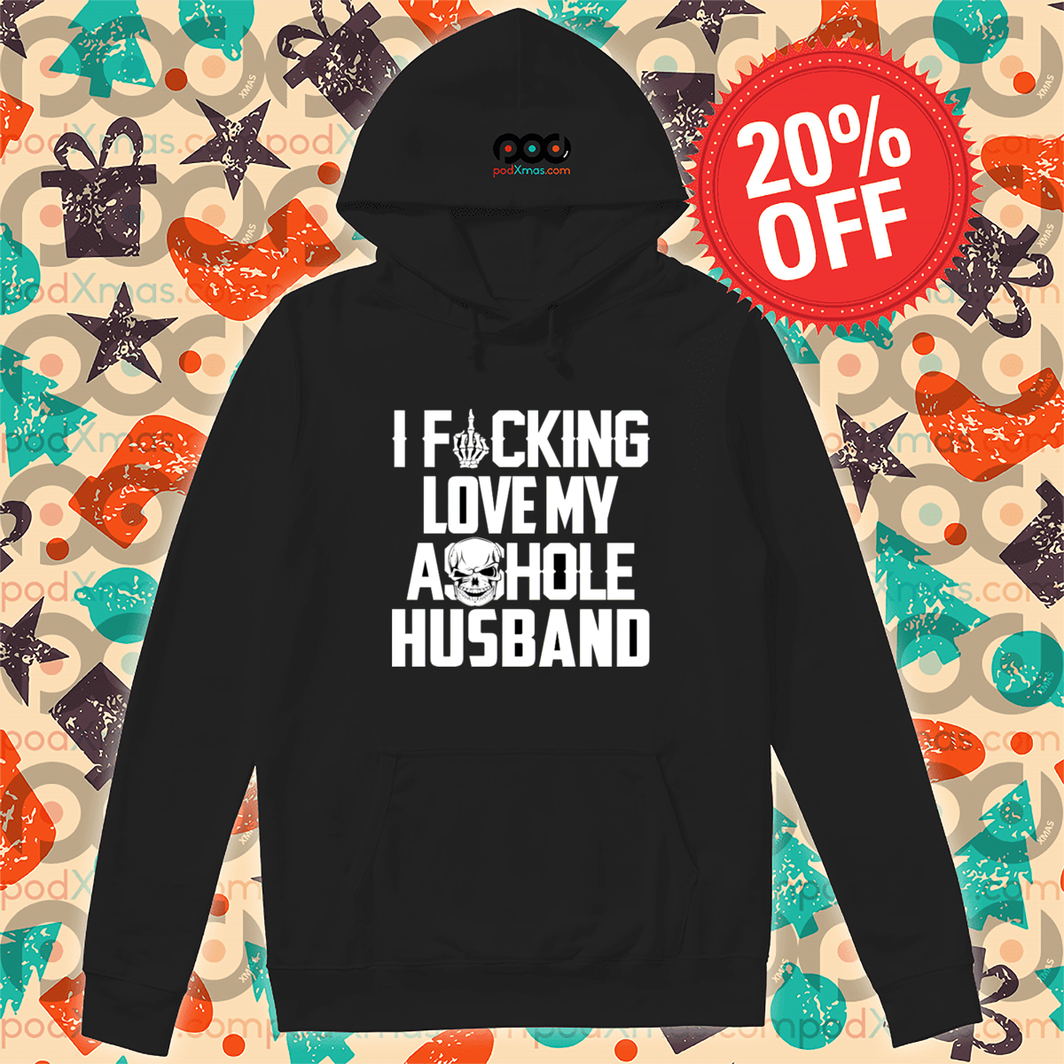 Skull I Fucking Love My Asshole Husband 2024 Shirt