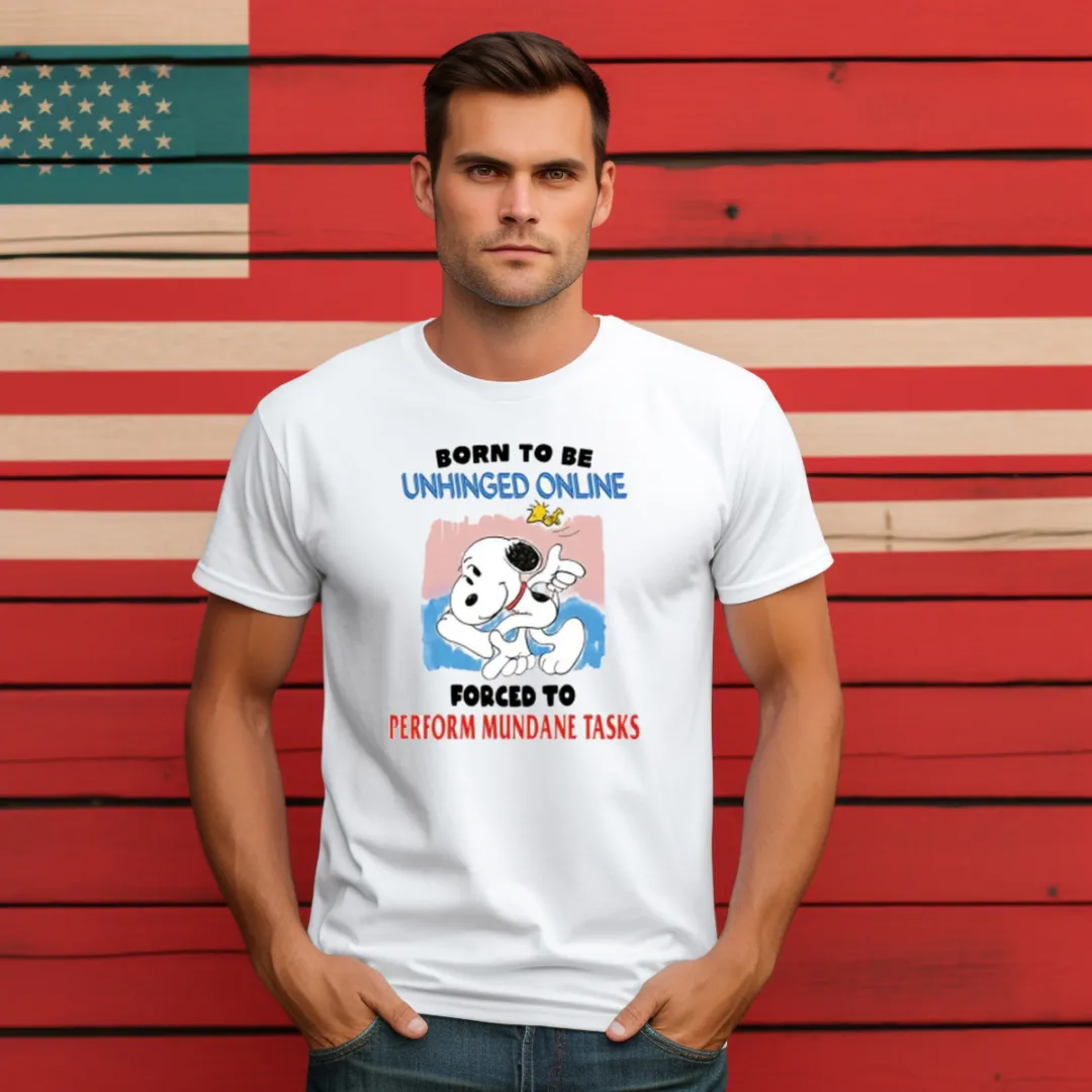 Snoopy Born To Be Unhinged Online Forced To Perform Mundane Tasks Shirt