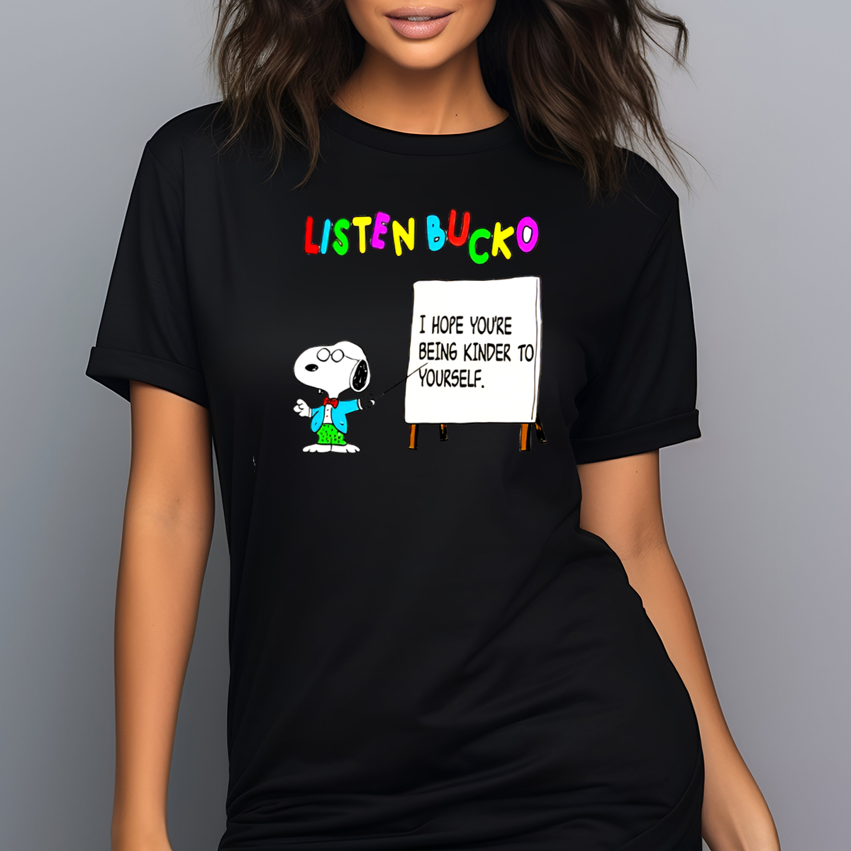 Snoopy Teacher Listen Bucko I Hope You Are Being Kinder To Yourself Shirt