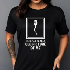 Sperm Here Is A Really Old Picture Of Me Fun Shirt