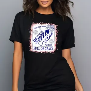 Firework Proceed With Caution Red The Warning Label Packed Full Of Crazy Shirt