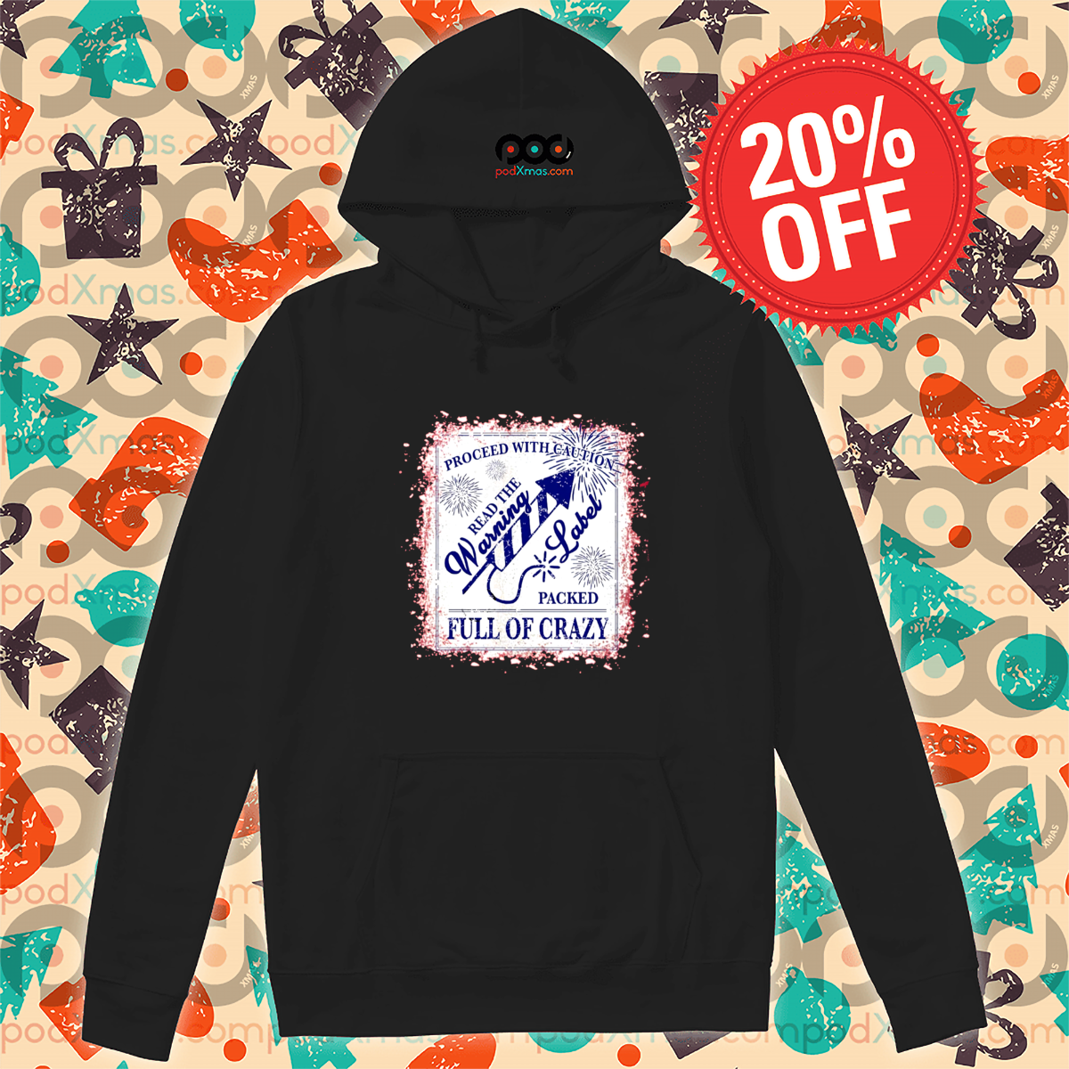 Firework Proceed With Caution Red The Warning Label Packed Full Of Crazy Shirt