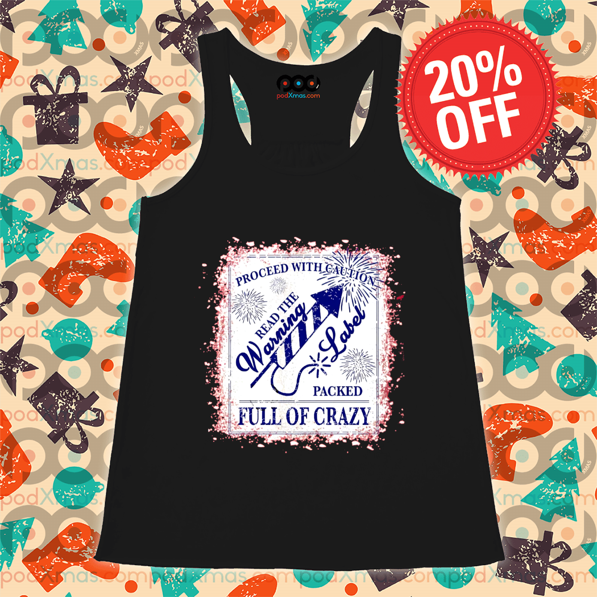 Firework Proceed With Caution Red The Warning Label Packed Full Of Crazy Shirt