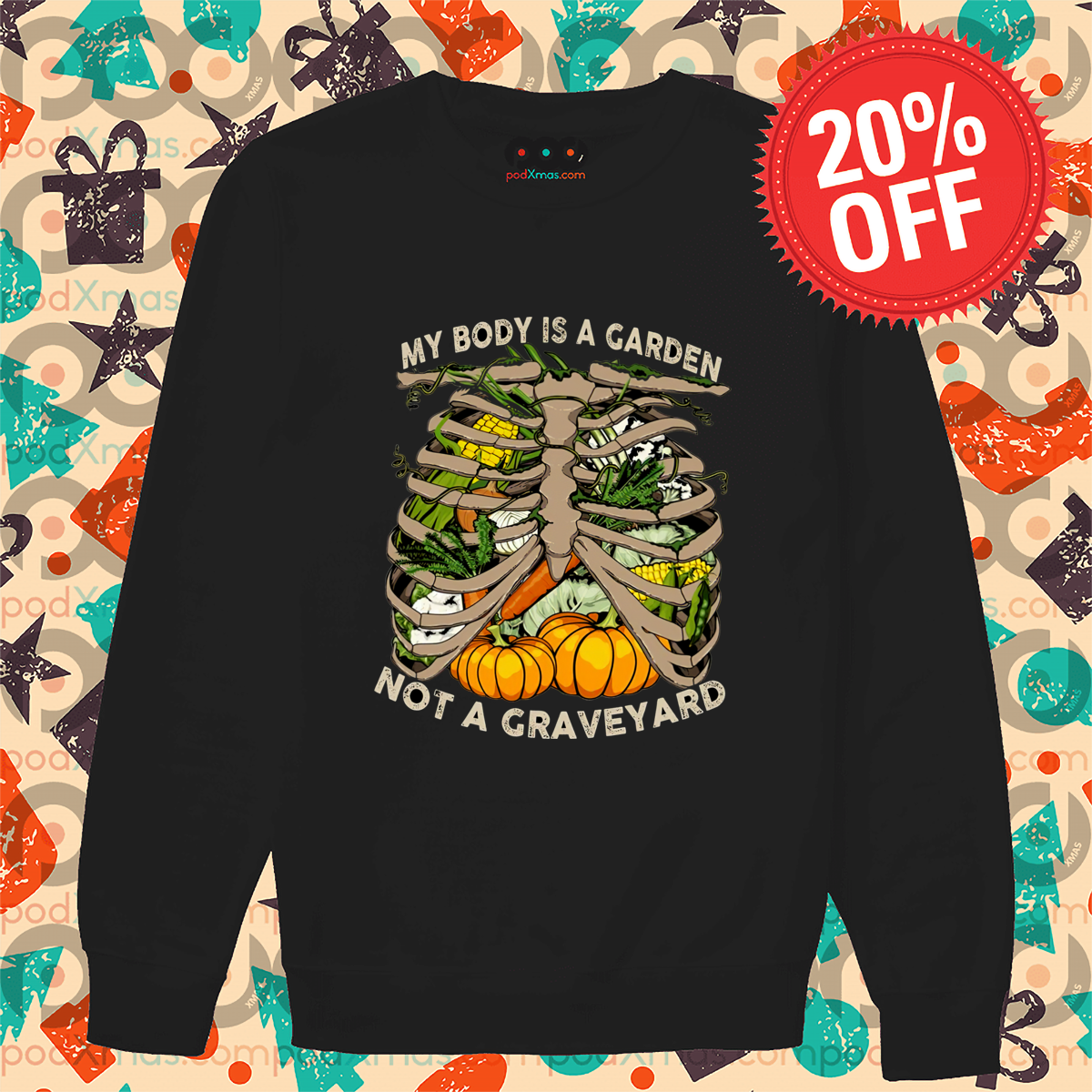 My Body Is A Garden Not A Graveyard Shirt