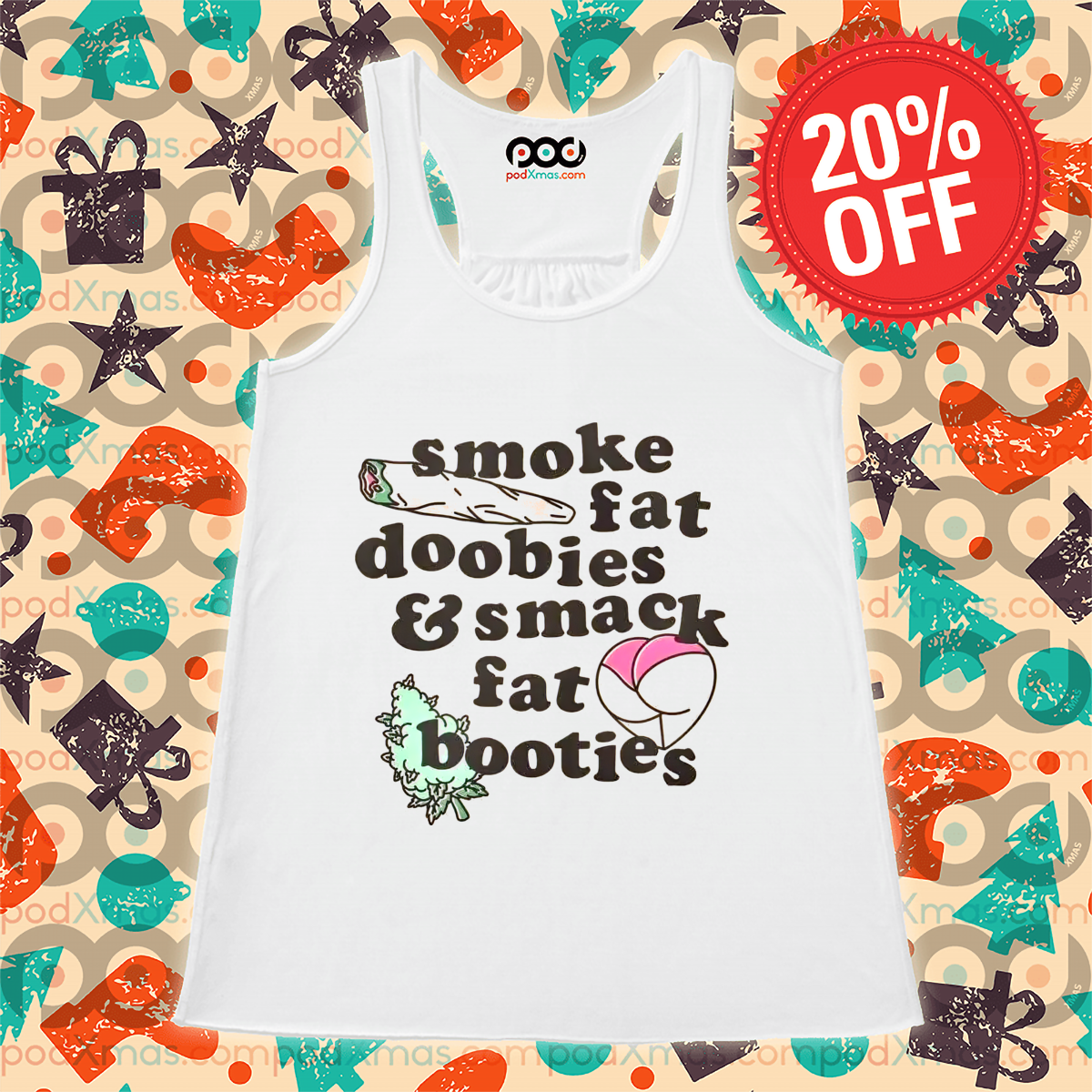 Smoke Fat Doobies And Smack Fat Booties Shirt