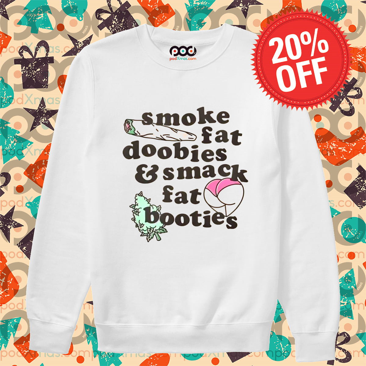 Smoke Fat Doobies And Smack Fat Booties Shirt