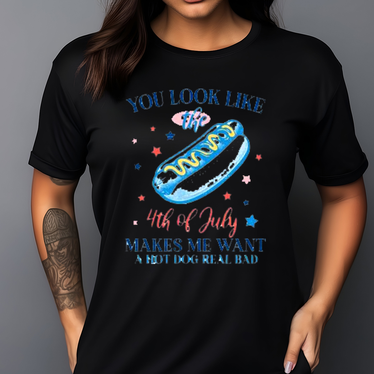Hot Dog You Look Like The 4th Of July Makes Me Want A Hot Dog Real Bad Shirt