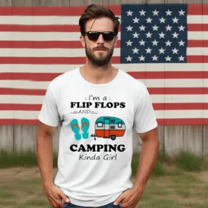 I Am Flip Flops And Camping Kinda Girl Shirt