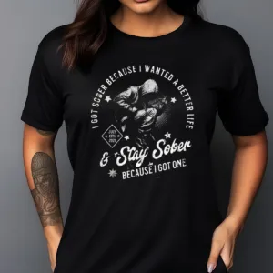 I Got Sober Because I Wanted A Better Life And Stay Sober Shirt