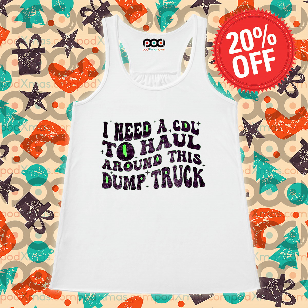 I Need A CDL To Haul Around This Dump Truck Shirt