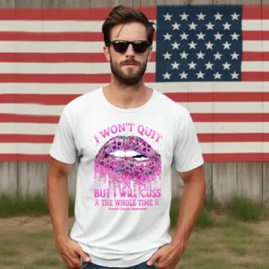 Lip I Won't Quit But I Will Cuss The Whole Time Breast Cancer Awareness Shirt