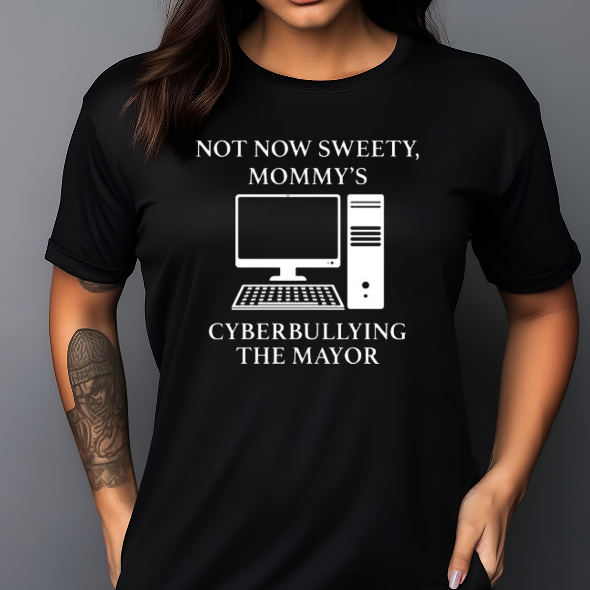 Not Now Sweety Mommy's Cyberbullying The Mayor Shirt