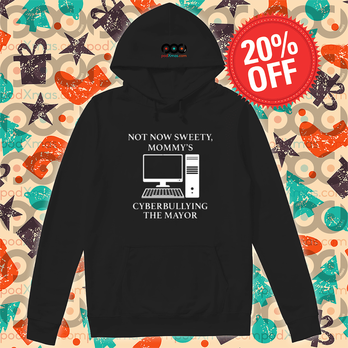 Not Now Sweety Mommy's Cyberbullying The Mayor Shirt