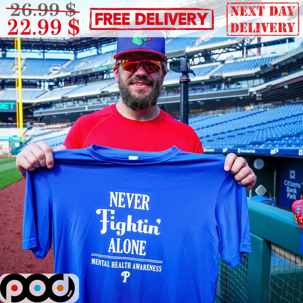 Philadelphia Phillies Never Fightin' Alone Mental Health Awareness Shirt