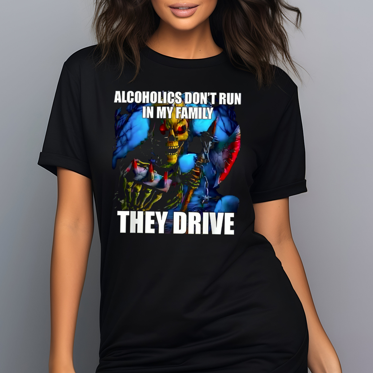 Skull Alcoholics Do Not Run In My Family They Drive Shirt