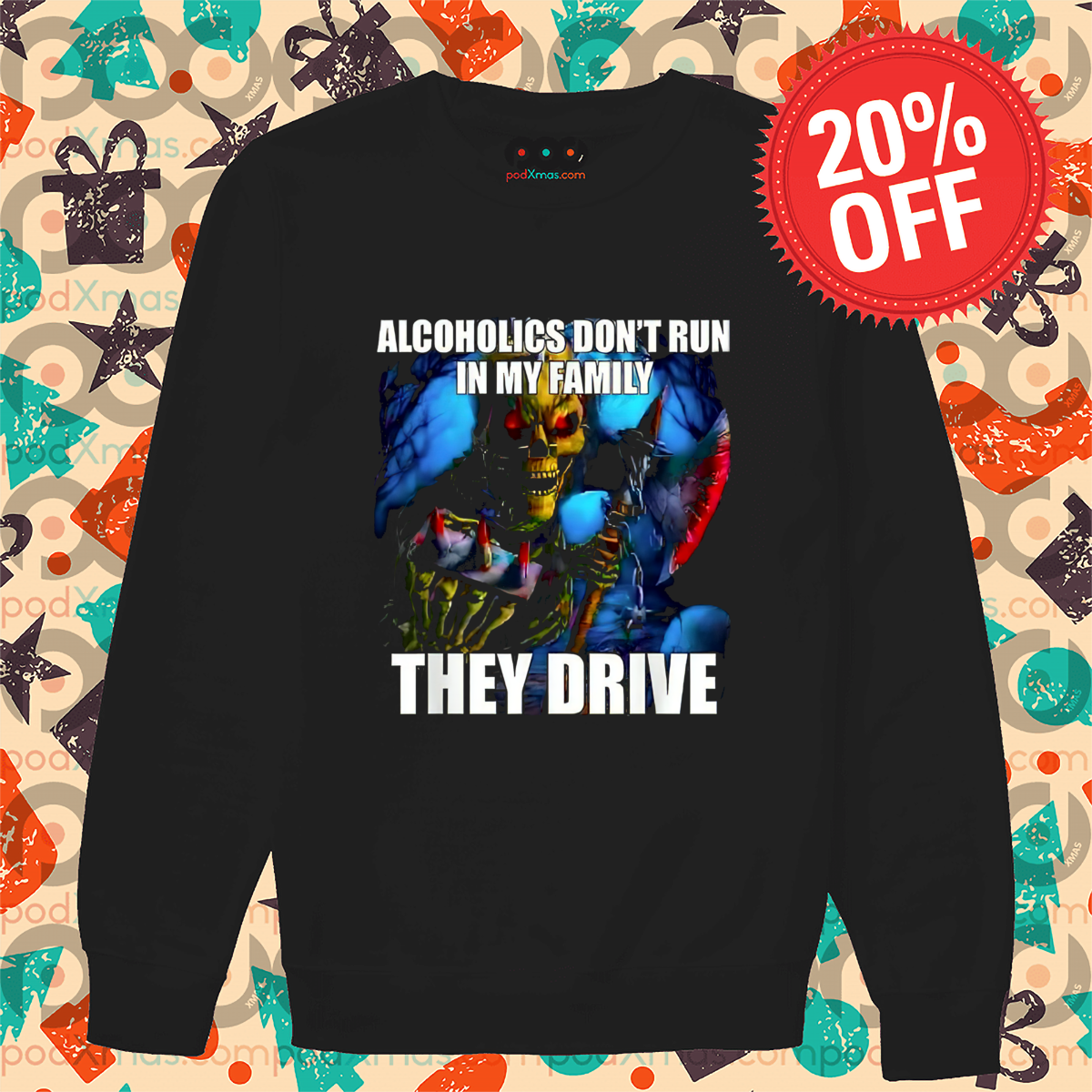 Skull Alcoholics Do Not Run In My Family They Drive Shirt