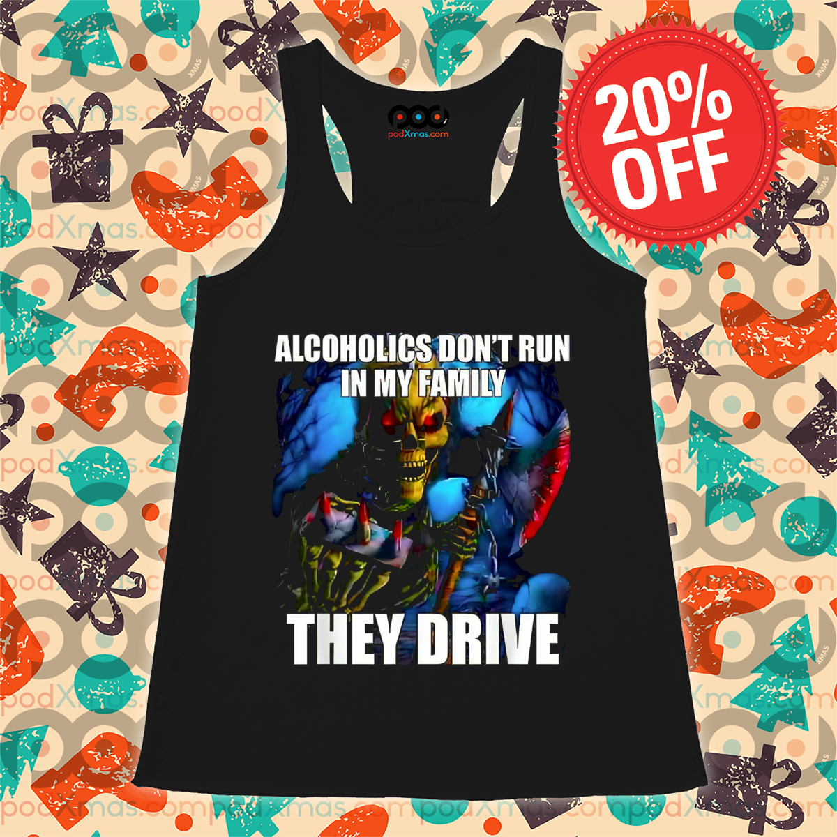 Skull Alcoholics Do Not Run In My Family They Drive Shirt