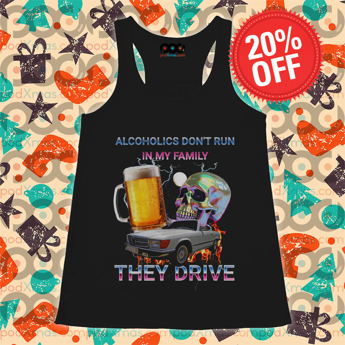 Skull Beer Alcoholics Do Not Run In My Family They Drive Shirt