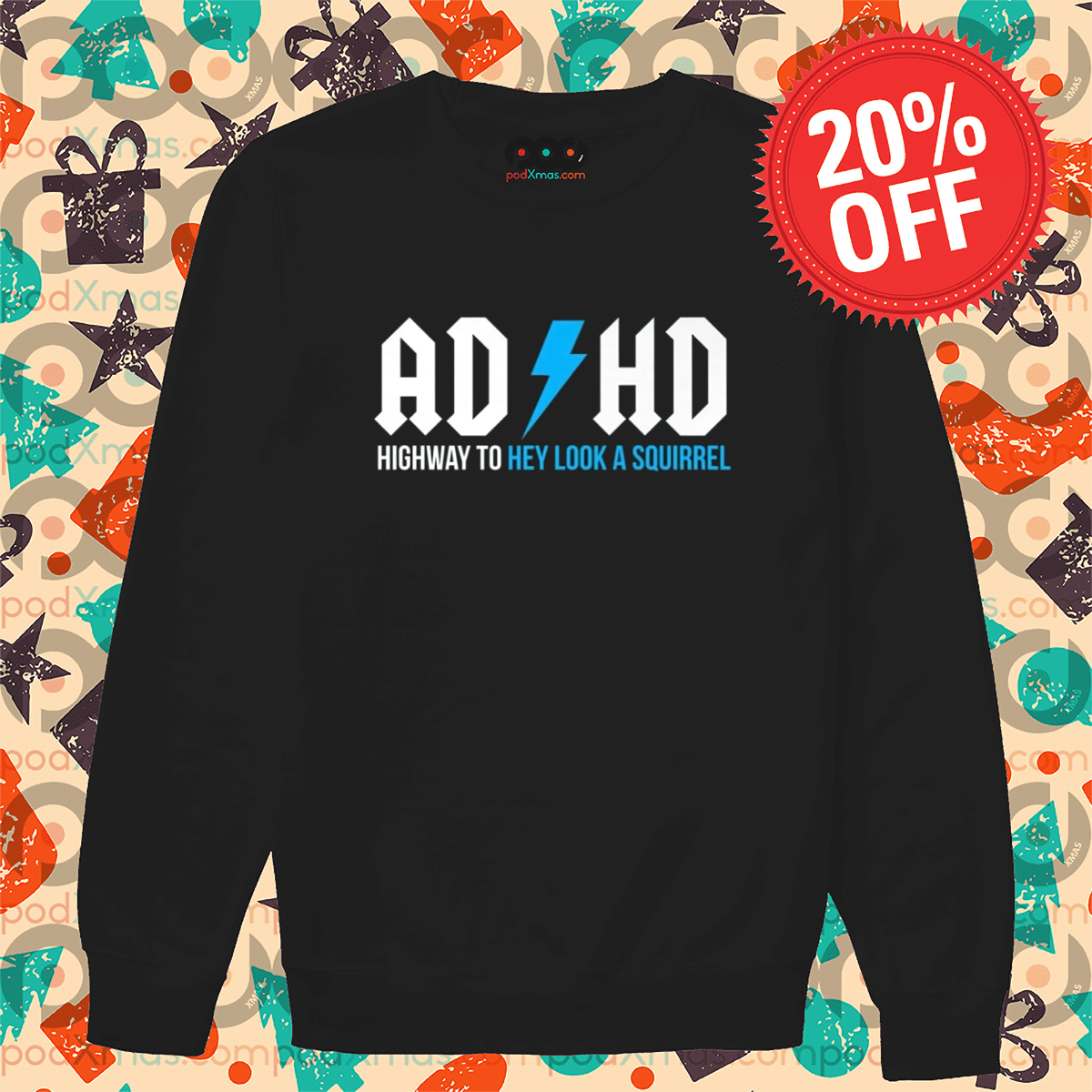 AD HD Highway To Hey Look A Squirrel Shirt